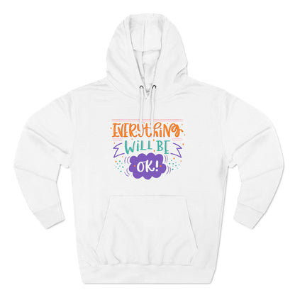 Inspirational Three-Panel Fleece Hoodie - "Everything Will Be OK!"