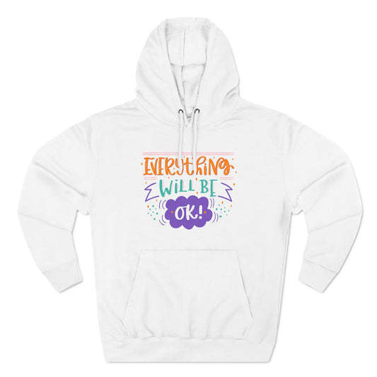 Inspirational Three-Panel Fleece Hoodie - "Everything Will Be OK!"