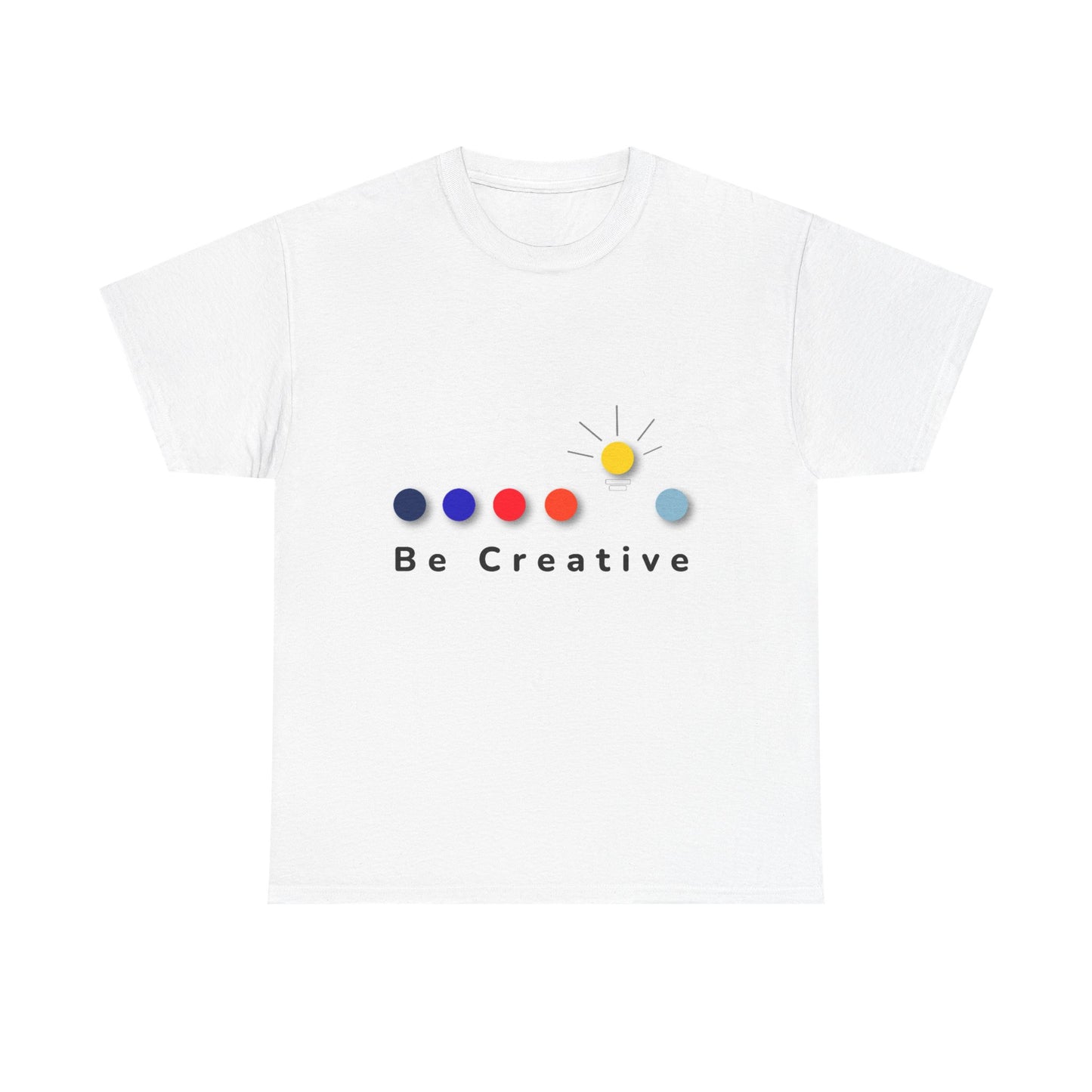 Be Creative Unisex Heavy Cotton Tee - Casual Inspiration Shirt for Artists & Dreamers